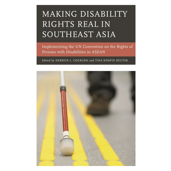 Making Disability Rights Real in Southeast Asia: Implementing the UN Convention on the Rights of Persons with Disabiliti, (Paperback)