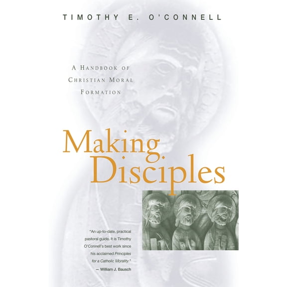 Making Disciples A Handbook of Christian Moral Formation, (Paperback)