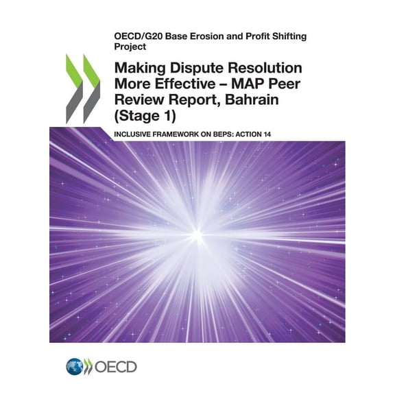 Making Dispute Resolution More Effective - MAP Peer Review Report, Bahrain (Stage 1), (Paperback)