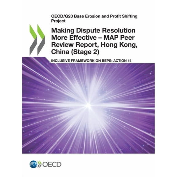Making Dispute Resolution More Effective - MAP Peer Review Report, Hong Kong, China (Stage 2), (Paperback)