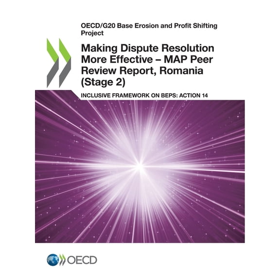 Making Dispute Resolution More Effective - MAP Peer Review Report, Romania (Stage 2), (Paperback)