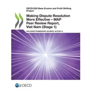 Making Dispute Resolution More Effective - MAP Peer Review Report, Viet Nam Stage 1, Paperback