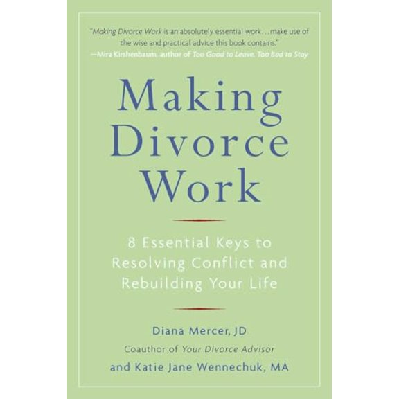Pre-Owned Making Divorce Work : 8 Essential Keys to Resolving Conflict and Rebuilding Your Life Paperback