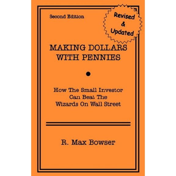 Pre-Owned Making Dollars With Pennies: How The Small Investor Can Beat The Wizards On Wall Street, Second Edition (Paperback) 1928877036 9781928877035