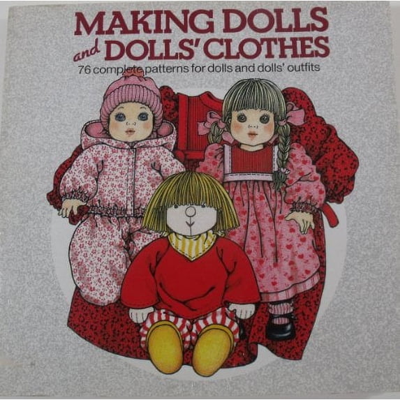 Pre-Owned Making Dolls and Dolls' Clothes: 76 Complete Patterns for Dolls and Dolls' Outfits (Paperback) 185015094X 9781850150947
