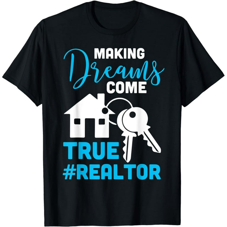 Real Estate Agent Shirt - Making Dreams Come True Real Estate Agent Shirt - Making Dreams Come True