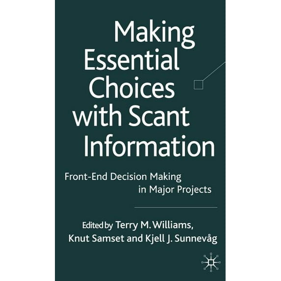 Making Essential Choices with Scant Information: Front-End Decision Making in Major Projects, (Hardcover)