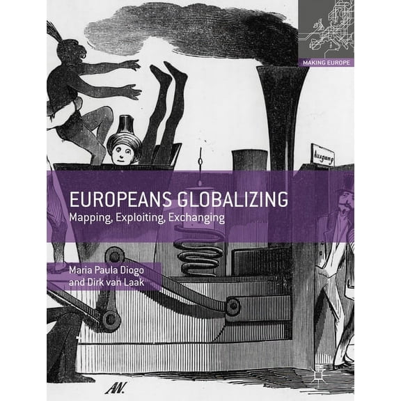 Making Europe Europeans Globalizing: Mapping, Exploiting, Exchanging, (Hardcover)