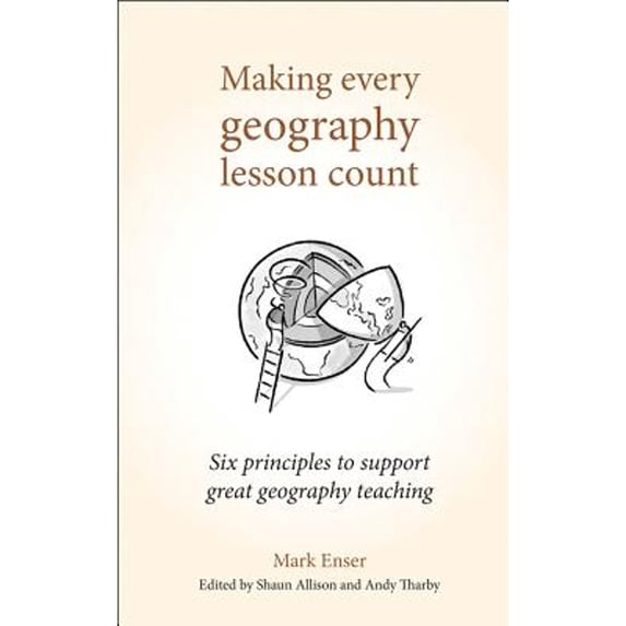 Pre-Owned Making Every Geography Lesson Count: Six Principles to Support Great Geography Teaching (Paperback) 1785833391 9781785833397