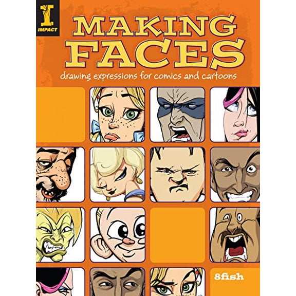 Pre-Owned Making Faces: Drawing Expressions for Comics and Cartoons (Paperback) 1600610498 9781600610493
