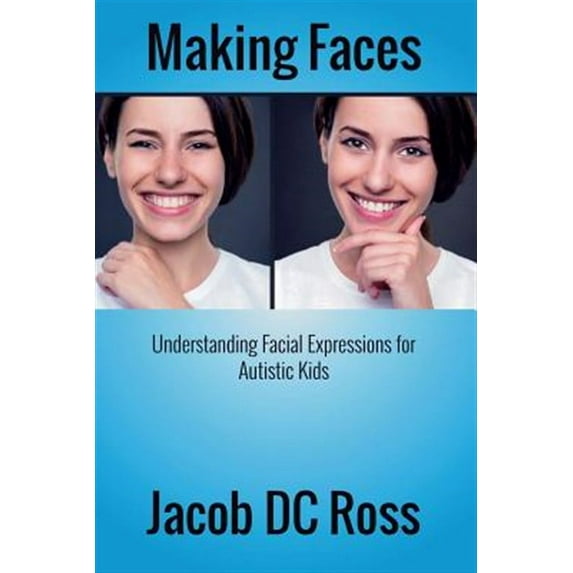 Making Faces: Understanding Facial Expressions for Autistic Kids (Paperback)