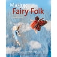 thumbnail image 1 of Making Fairy Folk: 30 Magical Needle Felted Characters, (Paperback), 1 of 1