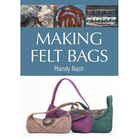 Making Felt Bags, (Paperback)