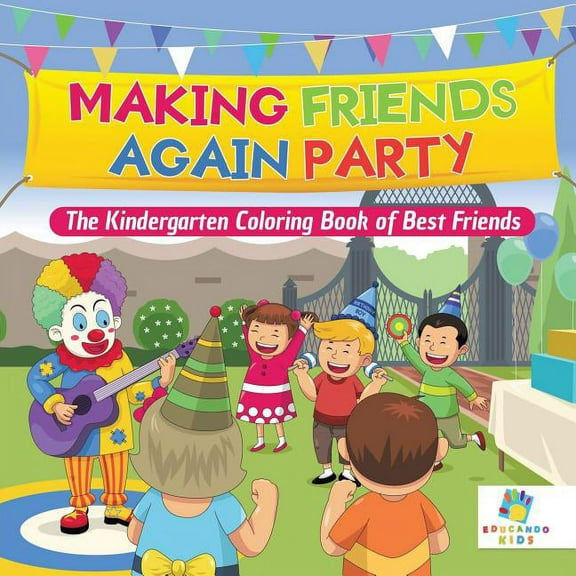 Making Friends Again Party The Kindergarten Coloring Book of Best Friends (Paperback)