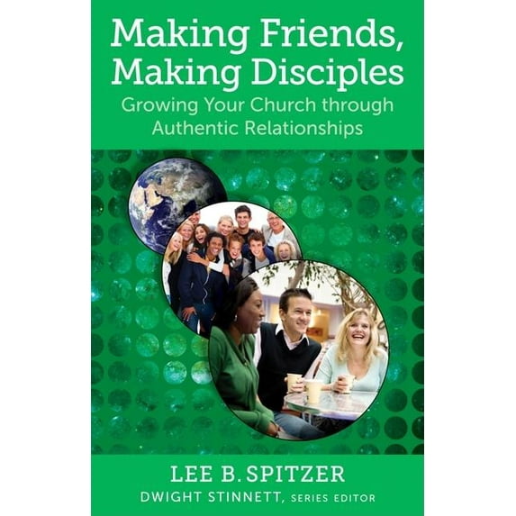 Making Friends, Making Disciples: Growing Your Church Through Authentic Relationships Paperback