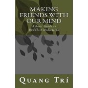 Making Friends With Our Mind A Basic Guide to Buddhist Meditation