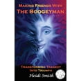 thumbnail image 1 of Making Friends With The Boogeyman: Transforming Tragedy Into Triumph, (Paperback), 1 of 1