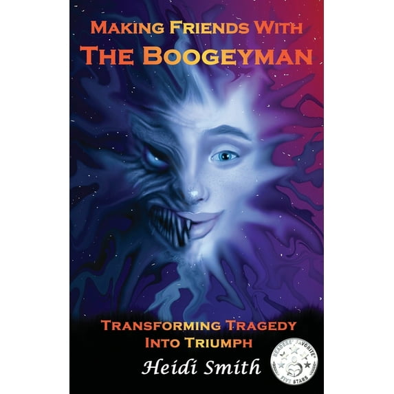 Making Friends With The Boogeyman: Transforming Tragedy Into Triumph, (Paperback)