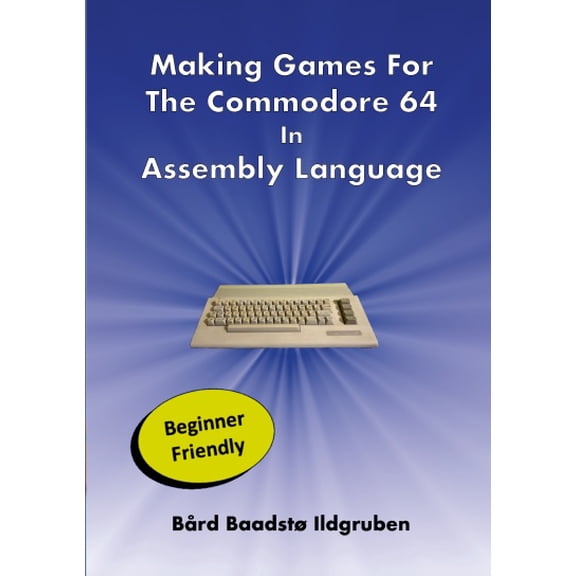 Making Games For The Commodore 64 In Assembly Language SPIRALBOUND