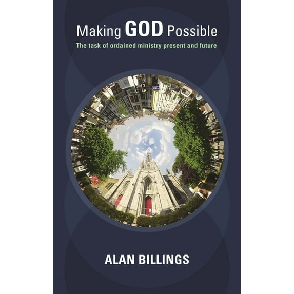 Making God Possible: The Task of Ordained Ministry Present and Future, (Paperback)