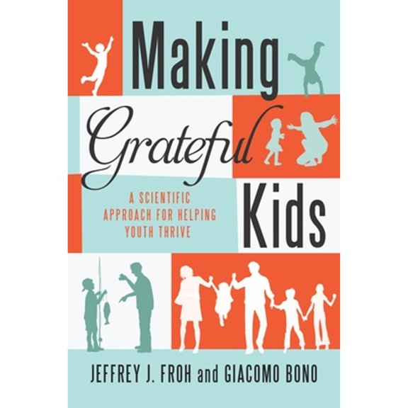 Pre-Owned Making Grateful Kids: The Science of Building Character (Hardcover) 1599474166 9781599474168