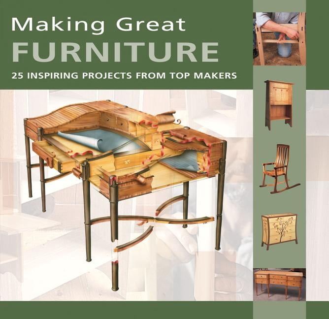 Outstanding Projects Making Great Furniture: 25 Inspiring Projects from Top Makers ...
