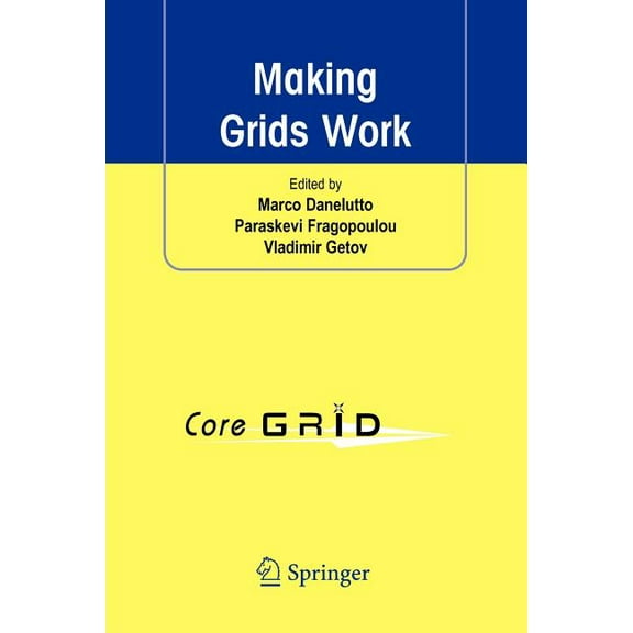 Making Grids Work: Proceedings of the Coregrid Workshop on Programming Models Grid and P2P System Architecture Grid Syst, (Paperback)