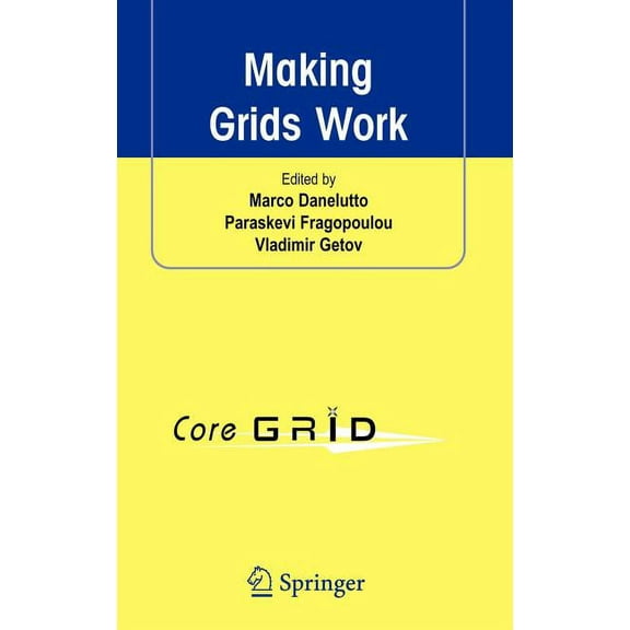 Making Grids Work: Proceedings of the Coregrid Workshop on Programming Models Grid and P2P System Architecture Grid Syst, (Hardcover)