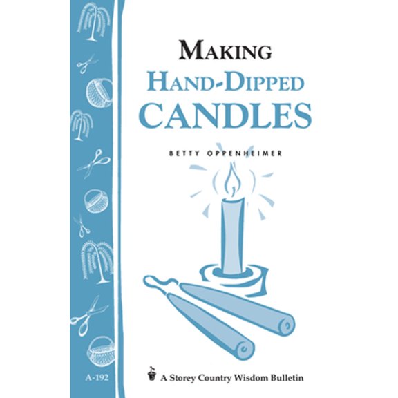 Pre-Owned Making Hand-Dipped Candles: Storey's Country Wisdom Bulletin A-192 (Paperback) 1580172059 9781580172059