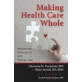 thumbnail image 1 of Making Health Care Whole: Integrating Spirituality Into Health Care, (Paperback), 1 of 1