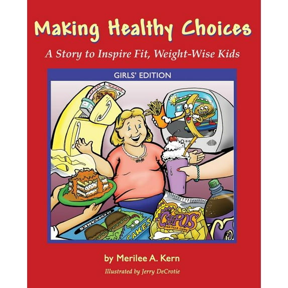 Making Healthy Choices: A Story to Inspire Fit, Weight-Wise Kids (Girls' Edition), (Paperback)