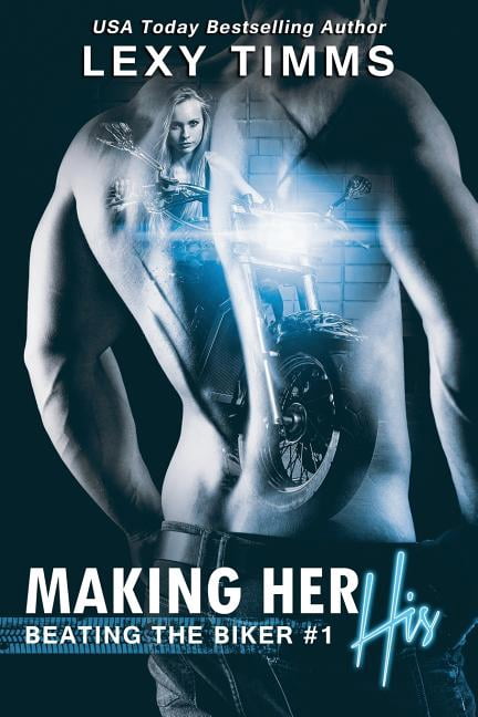 Making Her His: MC Biker Romance (Paperback) by Lexy Timms