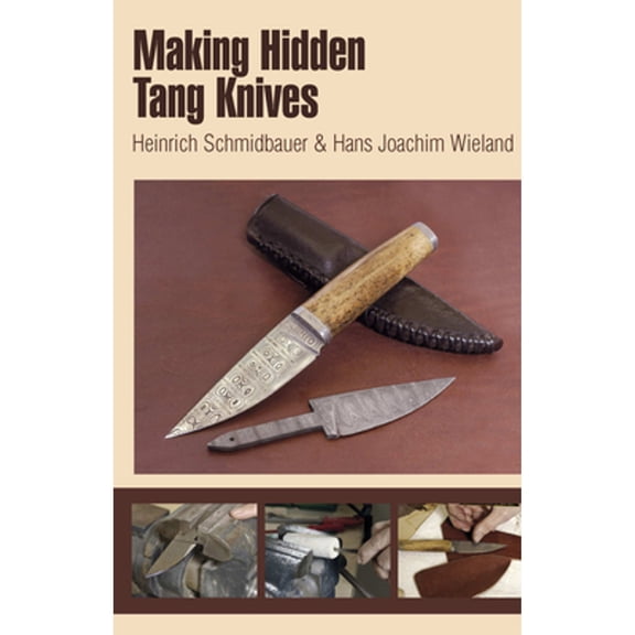 Pre-Owned Making Hidden Tang Knives (Spiral-bound) 076434014X 9780764340147