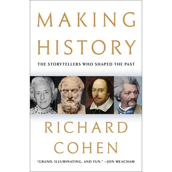 Making History : The Storytellers Who Shaped the Past (Hardcover)