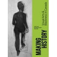 thumbnail image 1 of Making History : Visual Arts and Blackness in Canada (Paperback), 1 of 1