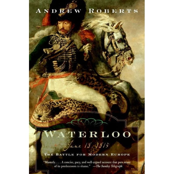 Making History Waterloo: June 18, 1815: The Battle for Modern Europe, Book 1, (Paperback)