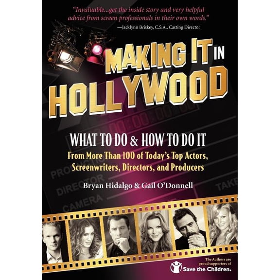 Making It In Hollywood: What To Do & How To Do It From More Than 100 of Today's Top Actors, Screenwriters, Directors, an, (Paperback)