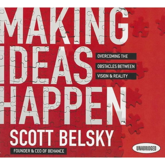 Making Ideas Happen: Overcoming the Obstacles Between Vision and Reality (Audiobook)