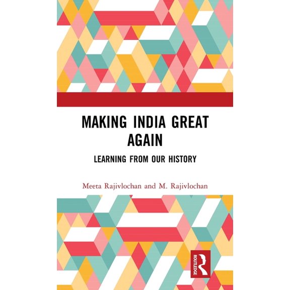 Making India Great Again: Learning from our History, (Hardcover)