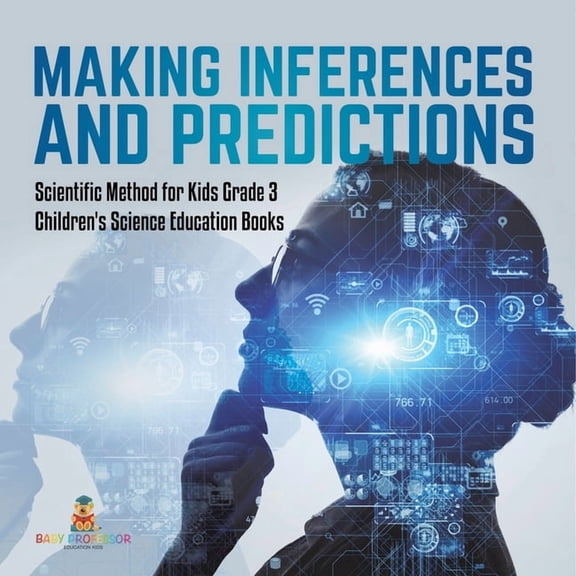 Making Inferences and Predictions Scientific Method for Kids Grade 3 Children's Science Education Books, (Paperback)