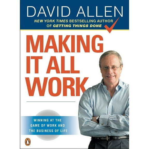 Making It All Work: Winning at the Game of Work and the Business of Life, (Paperback)