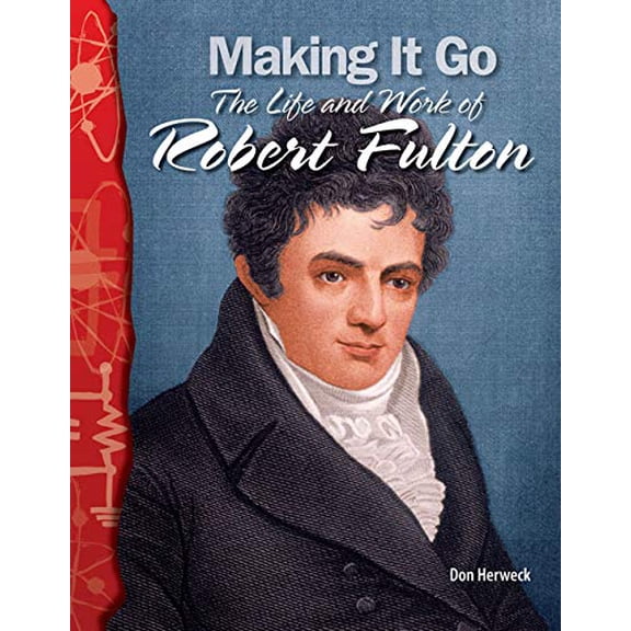 Pre-Owned Making It Go: The Life and Work of Robert Fulton (Paperback) 0743905784 9780743905787