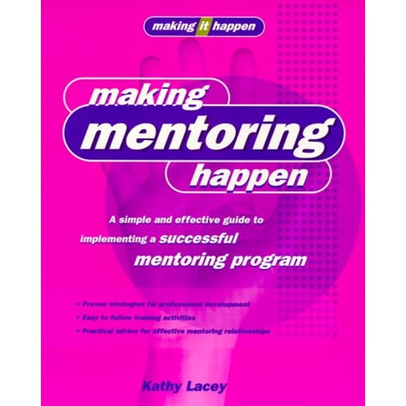Pre-Owned Making It Happen: Making Mentoring Happen : A Simple and Effective Guide to Implementing a Successful Mentoring Program (Paperback)