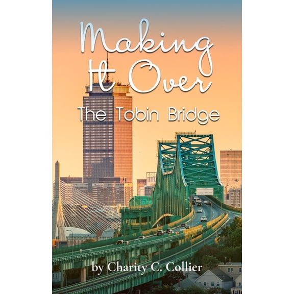 Making It Over The Tobin Bridge, (Paperback)