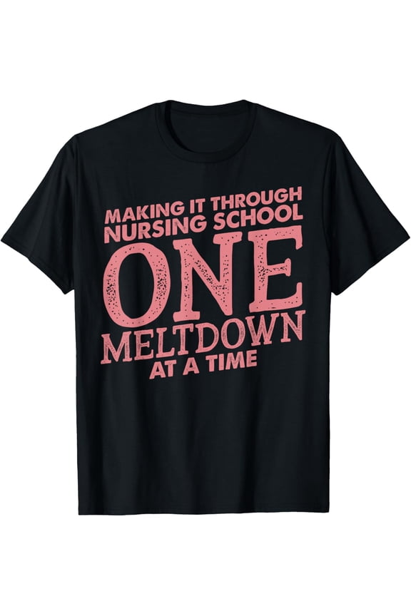 Making It Through Nursing School Funny Medical Student Gift T-Shirt