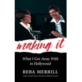 thumbnail image 1 of Making It: What I Got Away with in Hollywood, (Paperback), 1 of 1