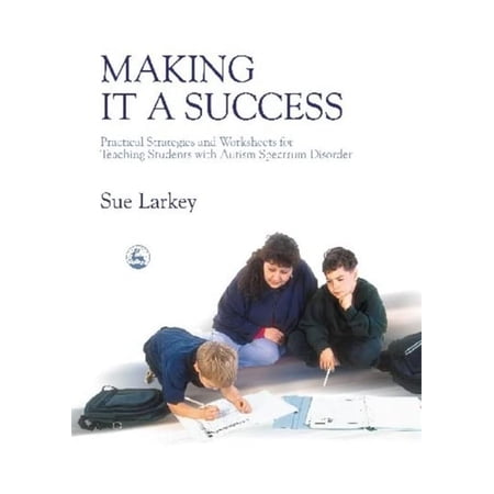 Pre-Owned Making it a Success: Practical Strategies and Worksheets for Teaching Students with Autism Spectrum Disorder Paperback