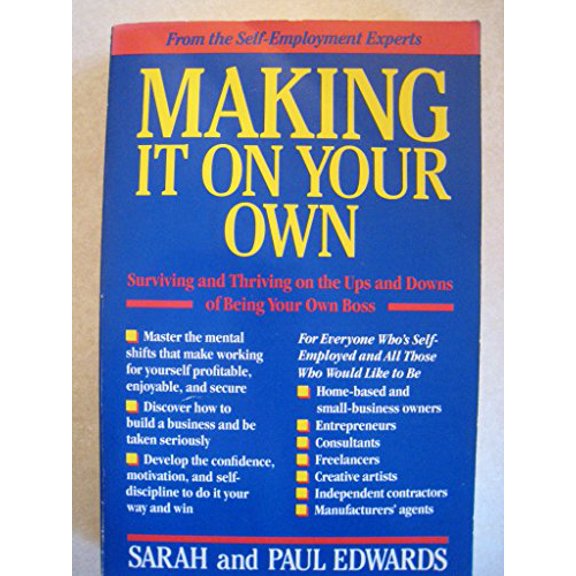 Pre-Owned Making It on Your Own: Surviving and Thriving on the Ups and Downs of Being Your Own Boss (Paperback) 0874776368 9780874776362