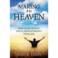 thumbnail image 1 of Pre-Owned Making It to Heaven: How to Be Certain You'll Spend Eternity with God (Paperback) 1940243335 9781940243337, 1 of 1