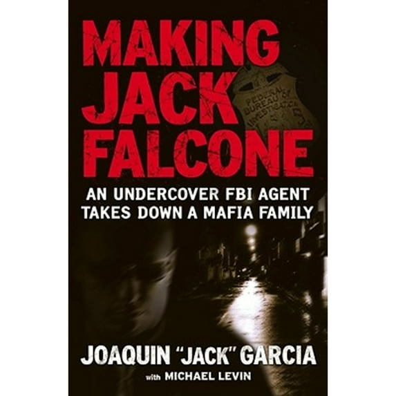 Pre-Owned Making Jack Falcone: An Undercover FBI Agent Takes Down a Mafia Family (Hardcover) 1416551638 9781416551638